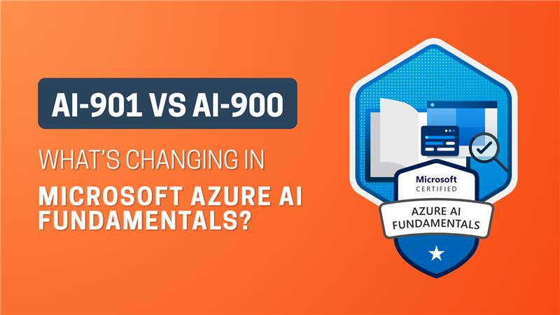 AI-901 vs AI-900: What’s Changing in Microsoft Azure AI Fundamentals? (2026 Guide)