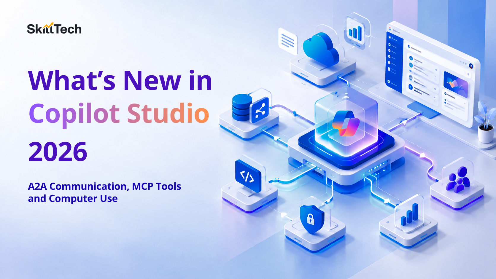What's New in Microsoft Copilot Studio (2026): Agent-to-Agent Communication, MCP Tools & Computer Use