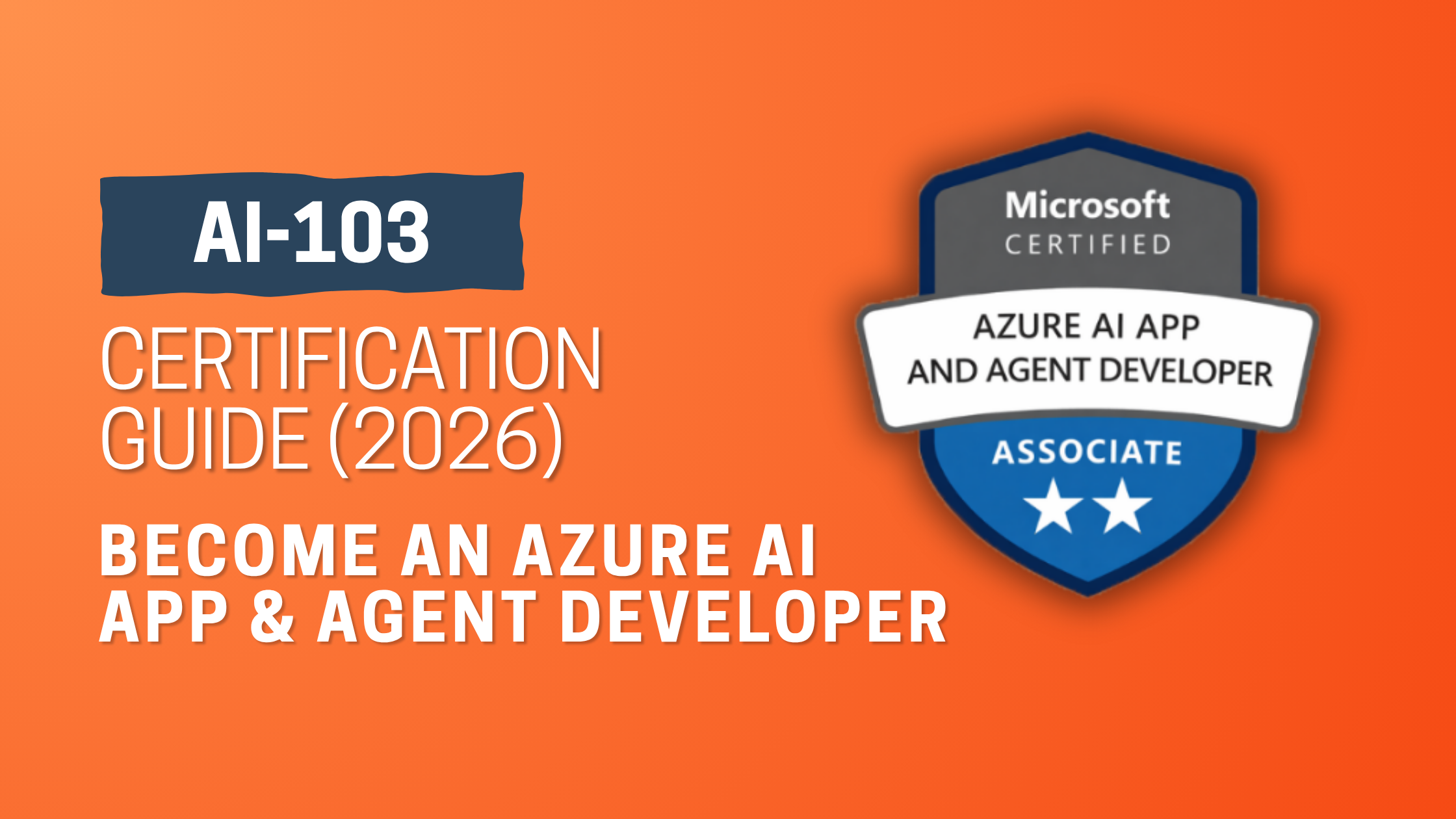 AI-103 Certification Guide (2026): Become an Azure AI App & Agent Developer